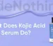 What Does Kojic Acid Serum Do?